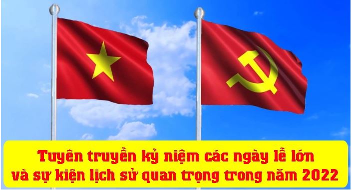 Tuyên truyền kỷ niệm các ngày lễ lớn và sự kiện lịch sử quan trọng năm 2022